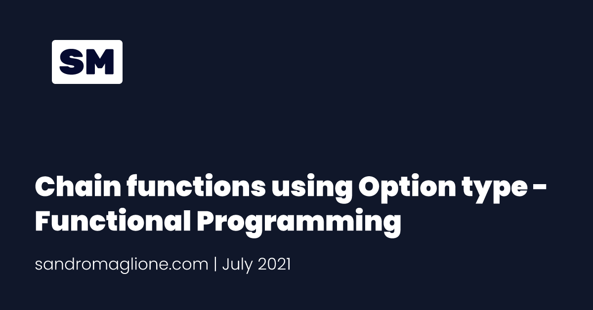 Chain functions using Option type - Functional Programming