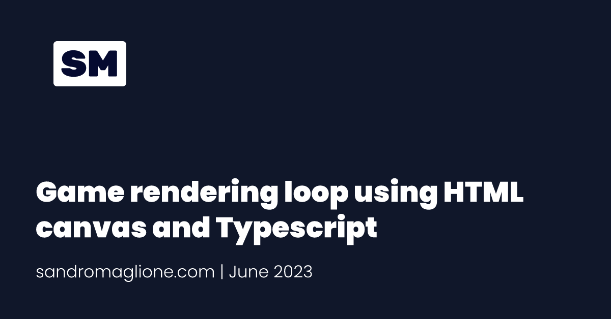 Game rendering loop using HTML canvas and Typescript