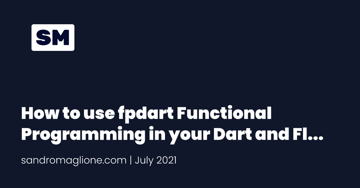 How to use fpdart Functional Programming in your Dart and Flutter app