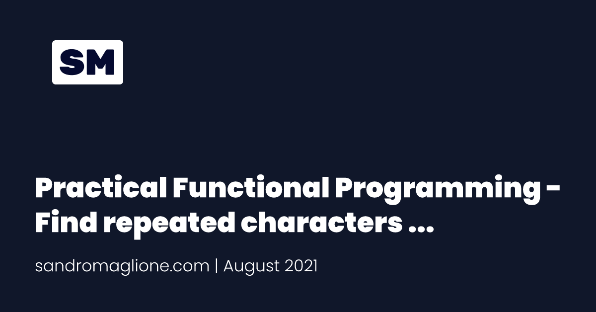 Practical Functional Programming - Find repeated characters | Part 1