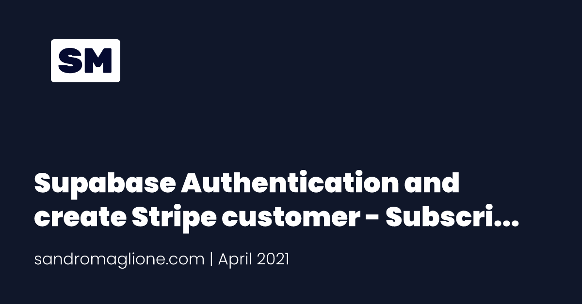 Supabase Authentication and create Stripe customer - Subscription with Supabase and Stripe Billing | Part 1